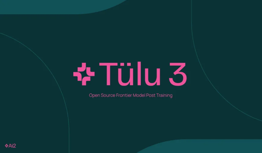 Ai2’s open source Tülu 3 allows anyone play the AI post-training game