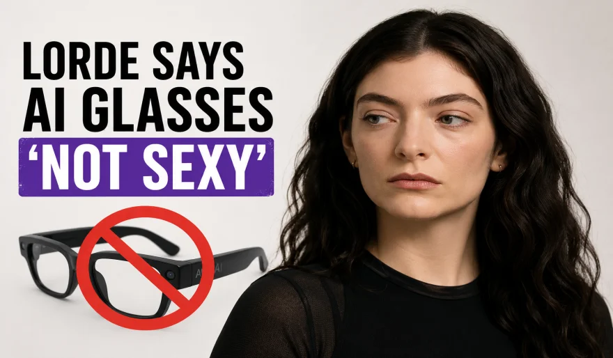 Lorde Says AI Glasses Are "Not Sexy"