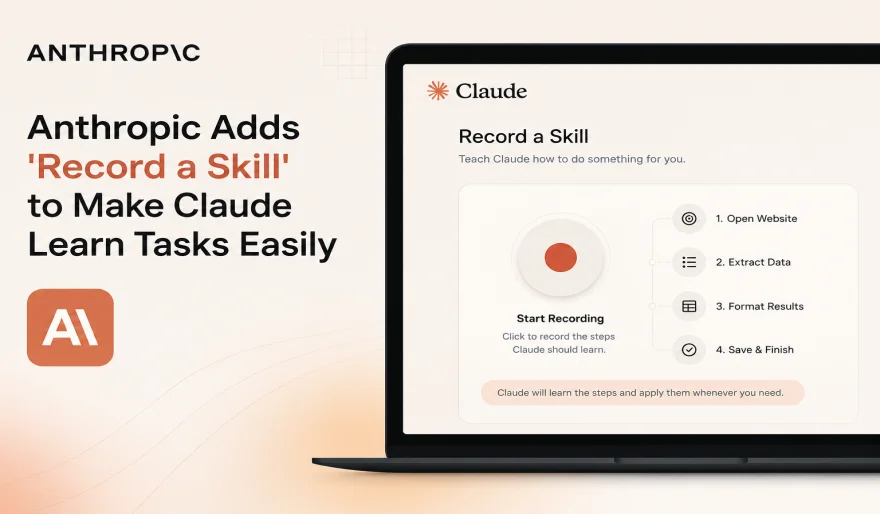 Anthropic Makes Teaching AI Easier with New 'Record a Skill' Feature for Claude